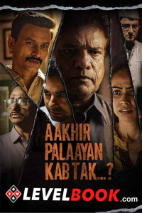 Download Aakhir Palaayan Kab Tak..? (2024) Hindi Movie HDTS || 480p [400MB] || 720p [850MB] || 1080p [1.8GB]